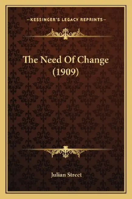 The Need Of Change (1909) by Julian Street