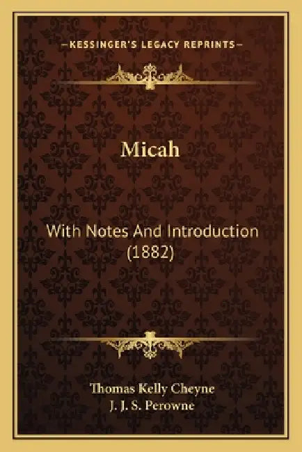 Micah: With Notes And Introduction (1882) by Thomas Kelly Cheyne, J. J. S. Perowne
