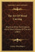 The Art Of Wood Carving: Practical Hints To Amateurs And A Short History Of The Art (1867) by George Alfred Rogers