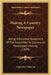 Making A Country Newspaper: Being A Detailed Statement Of The Essentials To Success In Newspaper Making (1899) by Augustus J. Munson