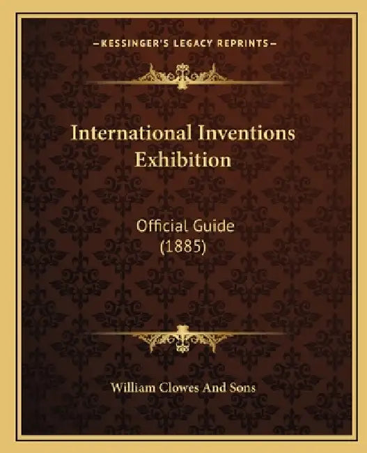 International Inventions Exhibition: Official Guide (1885) by William Clowes and Sons