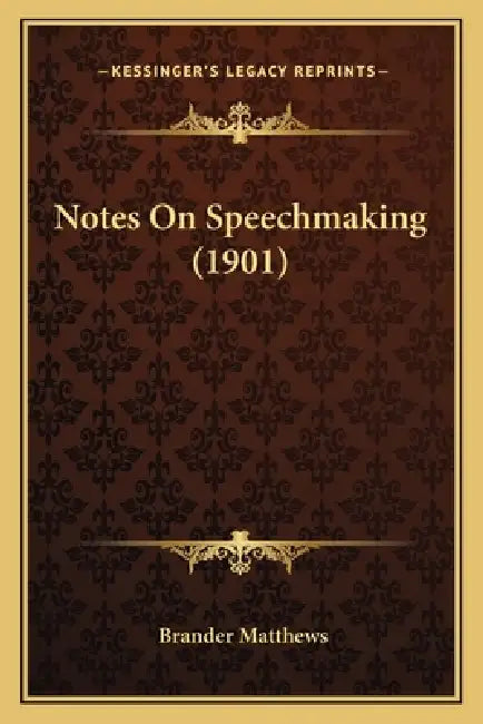 Notes On Speechmaking (1901) by Brander Matthews