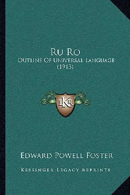Ru Ro: Outline Of Universal Language (1913) by Edward Powell Foster
