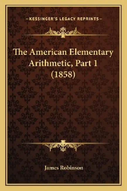 The American Elementary Arithmetic, Part 1 (1858) by James Robinson