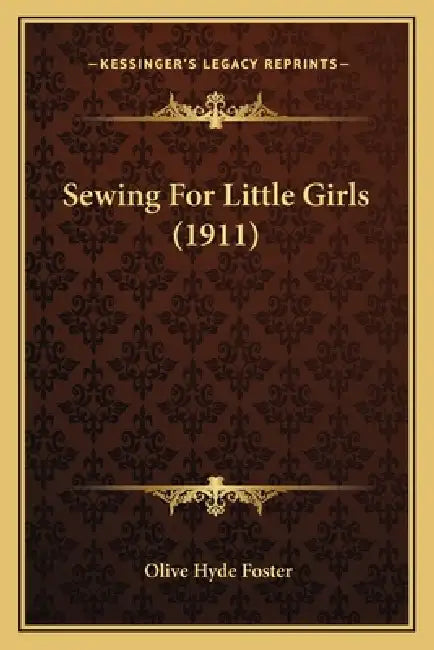 Sewing For Little Girls (1911) by Olive Hyde Foster
