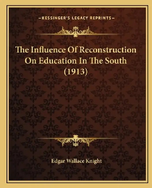 The Influence Of Reconstruction On Education In The South (1913) by Edgar Wallace Knight