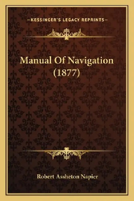 Manual Of Navigation (1877) by Robert Assheton Napier