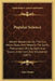 Popular Science: Recent Researches On The Sun, Moon, Stars, And Meteors, The Earth, Phenomena Of Life, Sight And Sound, Inventions And by John Timbs