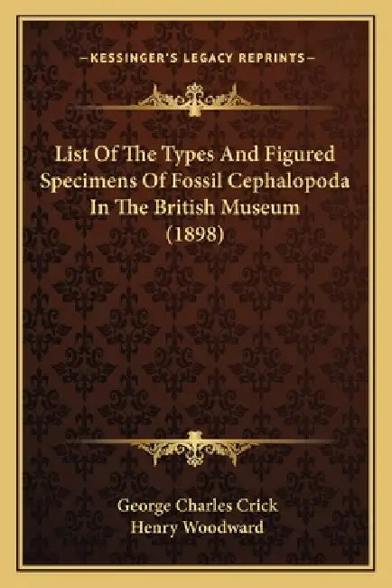 List of the Types and Figured Specimens of Fossil Cephalopoda in the British Museum (1898) by George Charles Crick, Henry Woodward