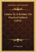 Letters To A Brother On Practical Subject (1832) by A. Clergyman