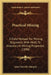 Practical Mining: A Field Manual For Mining Engineers, With Hints To Investors In Mining Properties (1890) by John Glenville Murphy