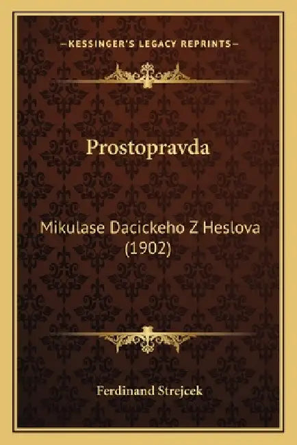 Prostopravda: Mikulase Dacickeho Z Heslova (1902) by Ferdinand Strejcek
