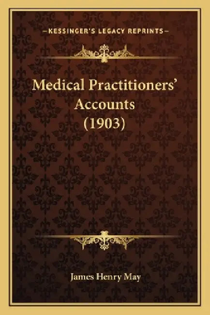 Medical Practitioners' Accounts (1903) by James Henry May