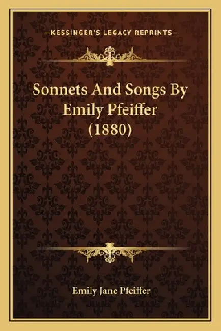Sonnets And Songs By Emily Pfeiffer (1880) by Emily Jane Pfeiffer