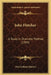 John Fletcher: A Study In Dramatic Method (1905) by Orie Latham Hatcher