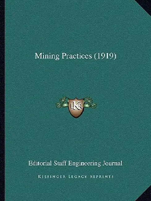 Mining Practices (1919) by Editorial Staff Engineering Journal
