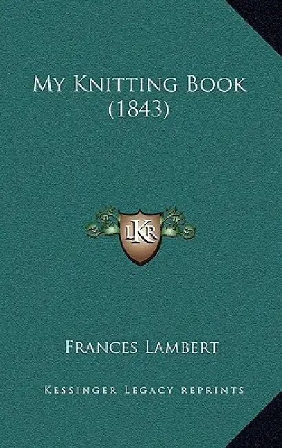 My Knitting Book (1843) by Frances Lambert