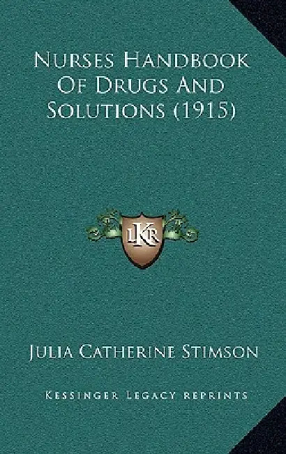 Nurses Handbook Of Drugs And Solutions (1915) by Julia Catherine Stimson