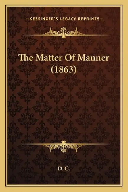 The Matter Of Manner (1863) by D. C.