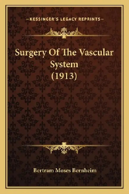 Surgery Of The Vascular System (1913) by Bertram Moses Bernheim