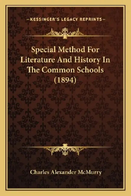 Special Method For Literature And History In The Common Schools (1894) by Charles Alexander McMurry