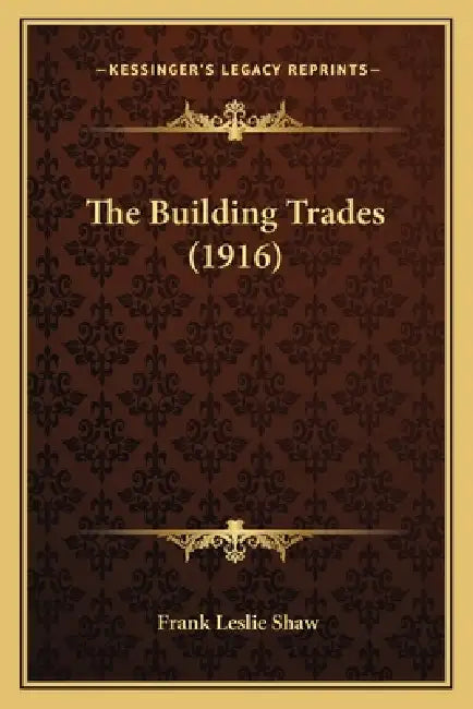 The Building Trades (1916) by Frank Leslie Shaw