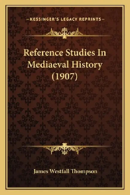 Reference Studies In Mediaeval History (1907) by James Westfall Thompson