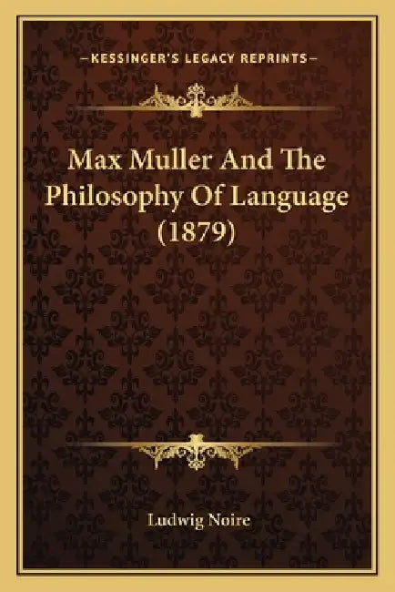 Max Muller And The Philosophy Of Language (1879) by Ludwig Noire