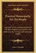 Practical Homeopathy For The People: Adapted To The Comprehension Of The Non-Professional, And For The Reference By The Young Practitioner (1868) by James S. Douglas