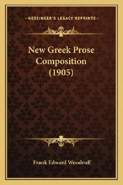 New Greek Prose Composition (1905) by Frank Edward Woodruff
