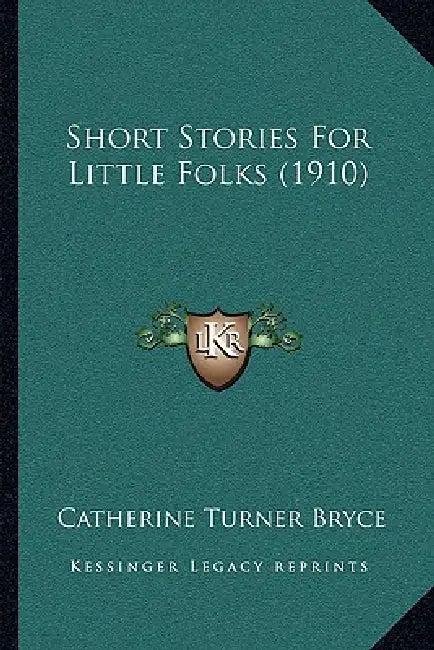 Short Stories For Little Folks (1910) by Catherine Turner Bryce