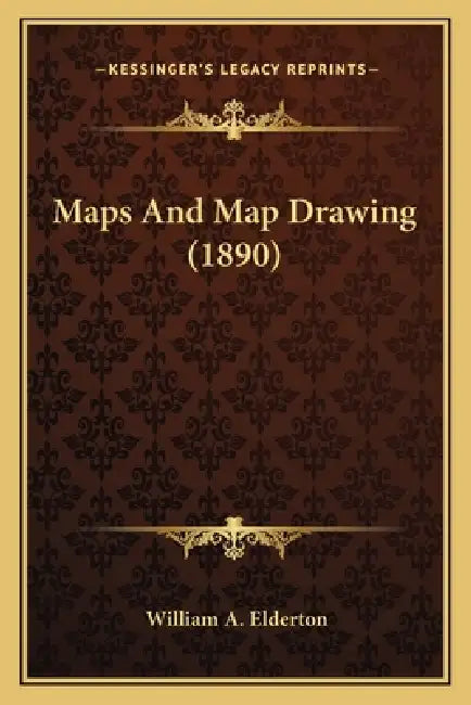 Maps And Map Drawing (1890) by William A. Elderton