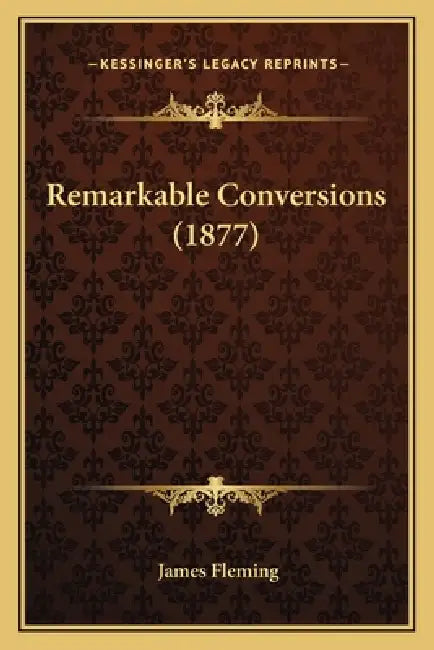Remarkable Conversions (1877) by James Fleming