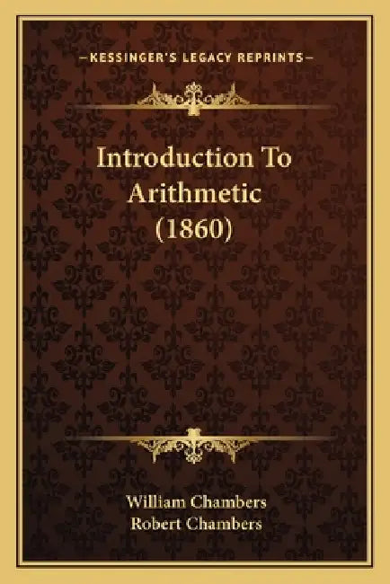 Introduction To Arithmetic (1860) by William Chambers, Robert Chambers