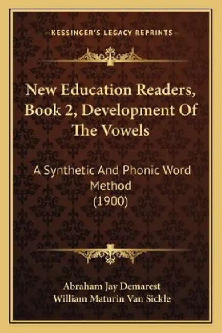 New Education Readers, Book 2, Development Of The Vowels: A Synthetic And Phonic Word Method (1900) by Abraham Jay Demarest, William Maturin Van Sickle