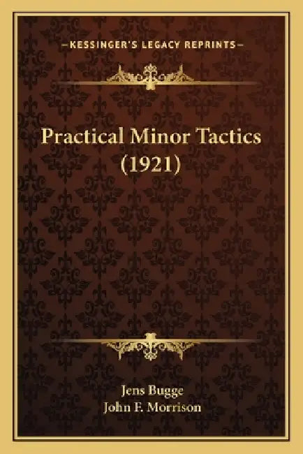 Practical Minor Tactics (1921) by Jens Bugge, John F. Morrison