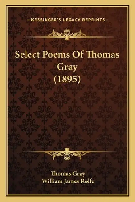 Select Poems Of Thomas Gray (1895) by Thomas Gray, William James Rolfe