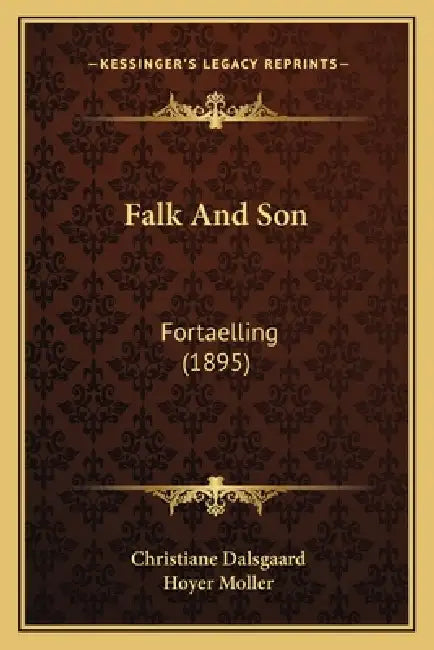 Falk And Son: Fortaelling (1895) by Christiane Dalsgaard, Hoyer Moller