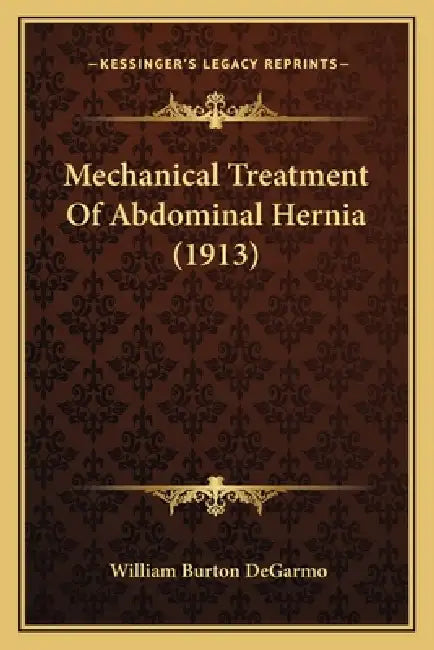 Mechanical Treatment of Abdominal Hernia (1913) by William Burton De Garmo