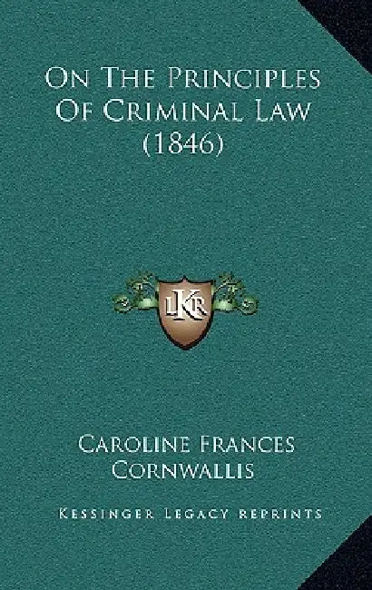 On The Principles Of Criminal Law (1846) by Caroline Frances Cornwallis