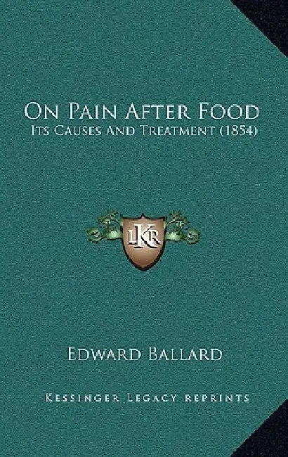 On Pain After Food: Its Causes And Treatment (1854) by Edward Ballard