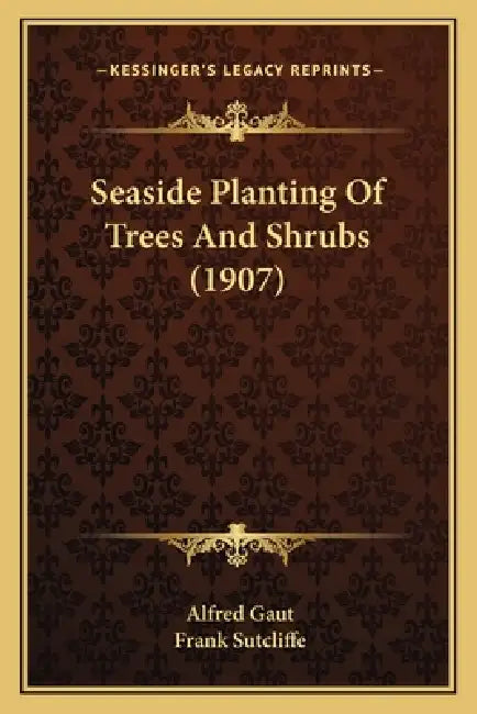 Seaside Planting Of Trees And Shrubs (1907) by Alfred Gaut, Frank Sutcliffe