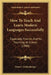 How To Teach And Learn Modern Languages Successfully: Especially French, And Its Teaching At School (1880) by Francis Lichtenberger