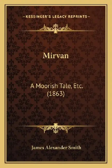 Mirvan: A Moorish Tale, Etc. (1863) by James Alexander Smith