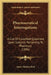 Pharmaceutical Interrogations: A List Of Classified Questions Upon Subjects Pertaining To Pharmacy (1896) by James Hartley Beal