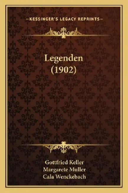 Legenden (1902) by Gottfried Keller, Margarete Muller, Cala Wenckebach