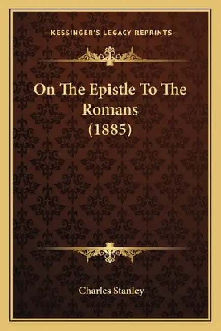 On The Epistle To The Romans (1885) by Charles Stanley