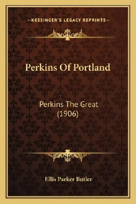 Perkins Of Portland: Perkins The Great (1906) by Ellis Parker Butler