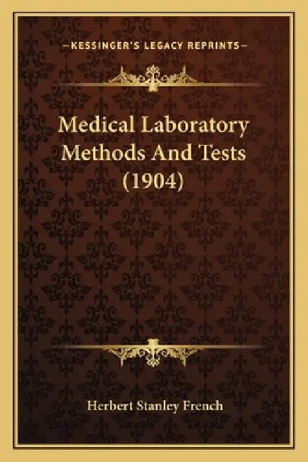 Medical Laboratory Methods And Tests (1904) by Herbert Stanley French