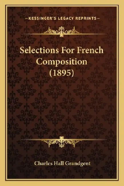 Selections For French Composition (1895) by Charles Hall Grandgent